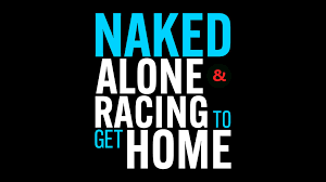 Naked Alone Racing to Get home